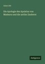 Adam Abt: Die Apologie des Apuleius von Madaura und die antike Zauberei, Buch