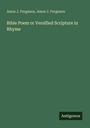 Amos J. Ferguson: Bible Poem or Versified Scripture in Rhyme, Buch