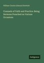 William Charles Edmund Newbolt: Counsels of Faith and Practice: Being Sermons Preached on Various Occasions, Buch