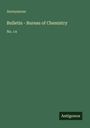 Anonymous: Bulletin - Bureau of Chemistry, Buch