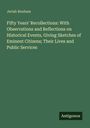 Jeriah Bonham: Fifty Years' Recollections: With Observations and Reflections on Historical Events, Giving Sketches of Eminent Citizens; Their Lives and Public Services, Buch