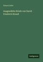 Eduard Zeller: Ausgewählte Briefe von David Friedrich Strauß, Buch