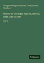 George Washington Williams: History of the Negro Race in America, from 1619 to 1880, Buch