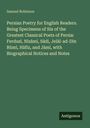 Samuel Robinson: Persian Poetry for English Readers. Being Specimens of Six of the Greatest Classical Poets of Persia: Ferdus¿, Niz¿m¿, S¿di, Jel¿l-ad-D¿n R¿m¿, H¿fiz, and J¿m¿, with Biographical Notices and Notes, Buch