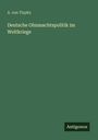 A. von Tirpitz: Deutsche Ohnmachtspolitik im Weltkriege, Buch