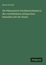 Henry Potonié: Die Pflanzenwelt Norddeutschlands in den verschiedenen Zeitepochen, besonders seit der Eiszeit, Buch