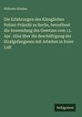 Wilhelm Stieber: Die Erfahrungen des Königlichen Polizei-Präsidii zu Berlin, betreffend die Anwendung des Gesetzes vom 11. Apr. 1854 über die Beschäftigung der Strafgefangenen mit Arbeiten in freier Luft, Buch