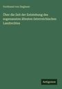 Ferdinand Von Zieglauer: Über die Zeit der Entstehung des sogenannten ältesten österreichischen Landrechtes, Buch