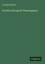 Oben „Ludwig Radlkofer“, darunter „Die Befruchtung der Phanerogamen“, unten rechts „Antigonos“; alles auf grünem Hintergrund.