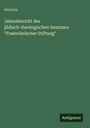 Anonym: Jahresbericht des jüdisch-theologischen Seminars "Fraenckelscher Stiftung", Buch