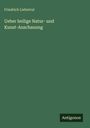 Friedrich Liebetrut: Ueber heilige Natur- und Kunst-Anschauung, Buch