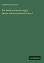 Wilhelm Bornemann: Die Rechtsentwickelung in Deutschland und deren Zukunft, Buch