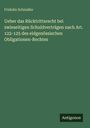 Fridolin Schindler: Ueber das Rücktrittsrecht bei zwieseitigen Schuldverträgen nach Art. 122-125 des eidgenössischen Obligationen-Rechtes, Buch