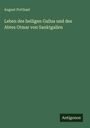 August Potthast: Leben des heiligen Gallus und des Abtes Otmar von Sanktgallen, Buch