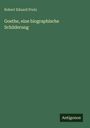 Robert Eduard Prutz: Goethe, eine biographische Schilderung, Buch