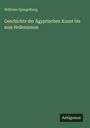 Wilhelm Spiegelberg: Geschichte der Ägyptischen Kunst bis zum Hellenismus, Buch