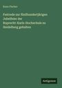 Kuno Fischer: Festrede zur fünfhundertjärigen Jubelfeier der Ruprecht-Karls-Hochschule zu Heidelberg gehalten, Buch