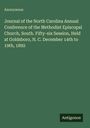 Anonymous: Journal of the North Carolina Annual Conference of the Methodist Episcopal Church, South. Fifty-six Session, Held at Goldsboro, N. C. December 14th to 19th, 1892, Buch