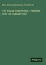 Marc Anthony Henderson: The song of Milkanwatha. Translated from the Original Feejee, Buch