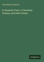 John White Chadwick: In Nazareth Town. A Christmas Fantasy, and Other Poems, Buch