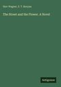 Harr Wagner: The Street and the Flower. A Novel, Buch
