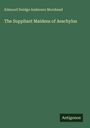 Edmund Doidge Anderson Morshead: The Suppliant Maidens of Aeschylus, Buch