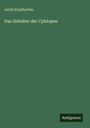 Adolf Schafheitlin: Das Zeitalter der Cyklopen, Buch