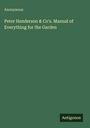 Anonymous: Peter Henderson & Co's. Manual of Everything for the Garden, Buch
