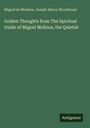 Miguel De Molinos: Golden Thoughts from The Spiritual Guide of Miguel Molinos, the Quietist, Buch