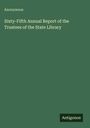 Anonymous: Sixty-Fifth Annual Report of the Trustees of the State Library, Buch