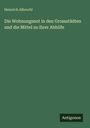 Heinrich Albrecht: Die Wohnungsnot in den Grossstädten und die Mittel zu ihrer Abhilfe, Buch