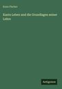 Kuno Fischer: Kants Leben und die Grundlagen seiner Lehre, Buch