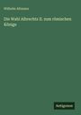 Wilhelm Altmann: Die Wahl Albrechts II. zum römischen Könige, Buch