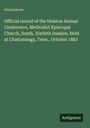 Anonymous: Official record of the Holston Annual Conference, Methodist Episcopal Church, South, Sixtieth Session, Held at Chattanooga, Tenn., October 1883, Buch