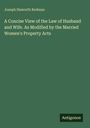 Joseph Haworth Redman: A Concise View of the Law of Husband and Wife. As Modified by the Married Women's Property Acts, Buch