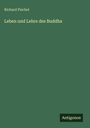 Richard Pischel: Leben und Lehre des Buddha, Buch