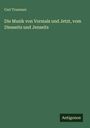 Carl Trummer: Die Musik von Vormals und Jetzt, vom Diesseits und Jenseits, Buch