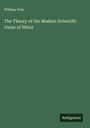 William Pole: The Theory of the Modern Scientific Game of Whist, Buch