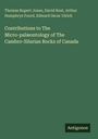 Thomas Rupert Jones: Contributions to The Micro-palæontology of The Cambro-Silurian Rocks of Canada, Buch