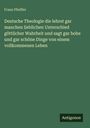 Franz Pfeiffer: Deutsche Theologie die lehret gar manchen lieblichen Unterschied göttlicher Wahrheit und sagt gar hohe und gar schöne Dinge von einem vollkommenen Leben, Buch