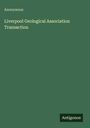 Anonymous: Liverpool Geological Association Transaction, Buch