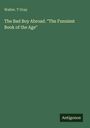 Walter. T Gray: The Bad Boy Abroad. "The Funniest Book of the Age", Buch