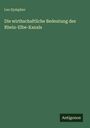 Leo Sympher: Die wirthschaftliche Bedeutung des Rhein-Elbe-Kanals, Buch