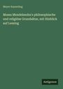 Meyer Kayserling: Moses Mendelssohn's philosophische und religiöse Grundsätze, mit Hinblick auf Lessing, Buch