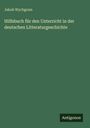 Jakob Wychgram: Hilfsbuch für den Unterricht in der deutschen Litteraturgeschichte, Buch