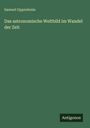 Samuel Oppenheim: Das astronomische Weltbild im Wandel der Zeit, Buch