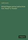 Judith Gautier: Richard Wagner and his Poetical Work from "Rienzi" to "Parsifal", Buch