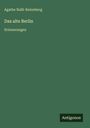 Agathe Nalli-Rutenberg: Das alte Berlin, Buch