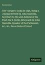 Anonymous: The Voyage to Cadiz in 1625. Being a Journal Written by John Glanville, Secretary to the Lord Admiral of the Fleet (Sir E. Cecil), Afterward Sir John Glanville, Speaker of the Parliament, &c., &c., Never Before Printed, Buch