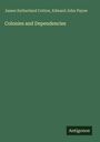 James Sutherland Cotton: Colonies and Dependencies, Buch